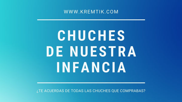 Tus Chuches de la infancia que puedes comprar online